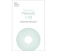 The Message of Psalms 1-72: Songs For The People Of God (The Bible Speaks Today Old Testament)