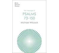 The Message of Psalms 73-150: Songs For The People Of God (The Bible Speaks Today Old Testament)