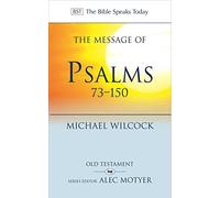 The Message of Psalms 73-150: Songs For The People Of God (The Bible Speaks Today Old Testament)