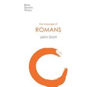 The Message of Romans : God's Good News For The World