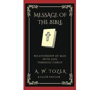 The Message of the Bible: Relationship of Man with God through Christ