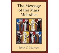 The Message of the Mass Melodies