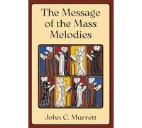 The Message of the Mass Melodies