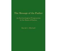The Message of the Psalter: An Eschatological Programme in the Book of Psalms