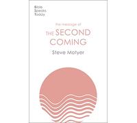 The Message of the Second Coming: Ending All Things Well (The Bible Speaks Today Themes)