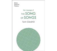 The Message of the Song of Songs: The Lyrics Of Love (The Bible Speaks Today Old Testament)
