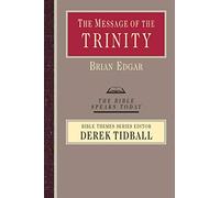 The Message Of The Trinity: Life In God (Bible Speaks Today)