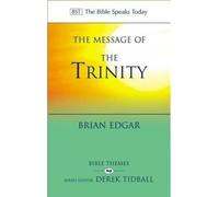 The Message of the Trinity: Life In God (The Bible Speaks Today Themes)