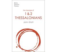 The Message of Thessalonians: Preparing For The Coming King (The Bible Speaks Today New Testament) (The Bible Speaks Today New Testament, 14)