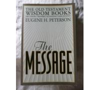 The Message: Old Testament Wisdom Books