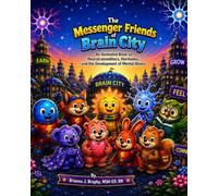 The Messenger Friends of Brain City: An Animated Book on Neurotransmitters, Hormones, and the Development of Mental Illness