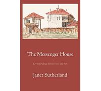 The Messenger House: Correspondence between now and then
