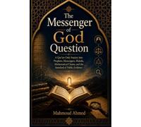 The Messenger of God Question: A Qur’an-Only Inquiry into Prophets, Messengers, Mahdis, Mathematical Claims, and the Standard of Public Evidence