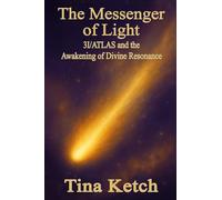 The Messenger of Light: 3I/ATLAS and the Awakening of Divine Resonance