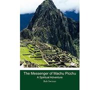 The Messenger of Machu Picchu: A Spiritual Adventure