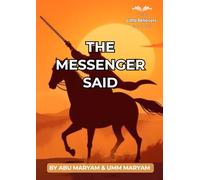 The Messenger said: Authentic Islamic Stories for Children (The Little Believers Books)
