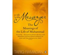 The Messenger : The Meanings of the Life of Muhammad
