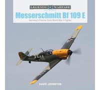 The Messerschmitt Bf 109 E: Germany's Premier Early World War II Fighter: 27 (Legends of Warfare: Aviation, 27)