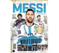 The Messi Fanbook: The Incredible Story of how Messi became the World's Greatest