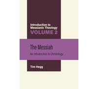 The Messiah: An Introduction to Christology (Introduction to Messianic Theology)
