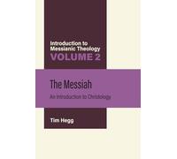 The Messiah: An Introduction to Christology (Introduction to Messianic Theology)