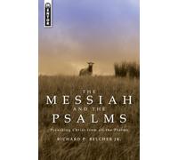 The Messiah and the Psalms: Preaching Christ from all the Psalms