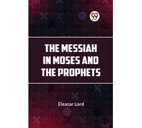 The Messiah in Moses and the Prophets