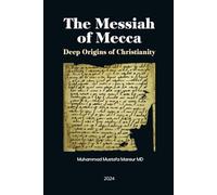 The Messiah of Mecca: Deep Origins of Christianity