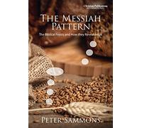 The Messiah Pattern: The Biblical Feasts and How They Reveal Jesus