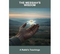 The Messiah'S Wisdom: A Rabbi'S Teachings