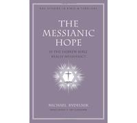 The Messianic Hope: Is the Hebrew Bible Really Messianic? (New American Commentary Studies in Bible & Theology): 09 (NAC Studies in Bible & Theology)
