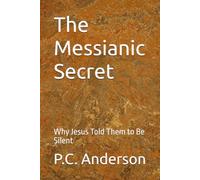 The Messianic Secret: Why Jesus Told Them to Be Silent