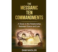 The Messianic Ten Commandments: A Study in the Relationship Between Grace and Law
