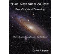 The Messier Guide: Deep Sky Visual Observing