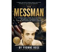 The Messman: A World War II Hero Tells His Story of Survival & Segregation on the Battleship USS North Carolina