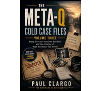 THE META-Q COLD CASE FILES Volume Three: Fifty Further Unsolved Deaths and What a Century of Cases Has Taught Us to Look For (THE META-Q COLD CASE FILES Series)