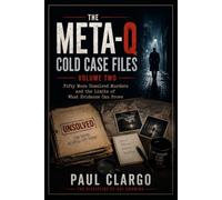 THE META-Q COLD CASE FILES Volume Two: Fifty More Unsolved Murders and the Limits of What Evidence Can Prove: 2 (THE META-Q COLD CASE FILES Series)