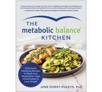 The Metabolic Balance Kitchen : Deliciously Satisfying Recipes to Reset Your Metabolism, Fight Inflammation, and Lose Weight
