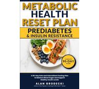The Metabolic Health Reset Plan: A 90-Day Keto and Intermittent Fasting Plan to Balance Blood Sugar and Support Healthy Insulin Levels (Crushing It With Keto!)
