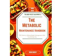 The Metabolic Maintenance Handbook: The Guide to Lifelong Weight Management After Your 60-Day Plan (The Body Reset Blueprints)