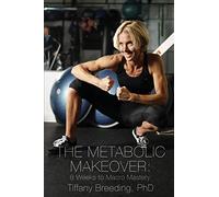 The Metabolic Makeover: 8 Weeks to Macro Mastery
