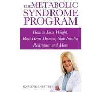The Metabolic Syndrome Program: How to Lose Weight, Beat Heart Disease, Stop Insulin Resistance and More