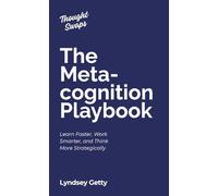 The Metacognition Playbook: Learn Faster, Work Smarter, and Think More Strategically (Thought Swaps)