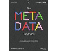 The Metadata Handbook: A Book Publisher's Guide to Creating and Distributing Metadata for Print and Ebooks