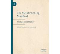 The Metafictioning Manifold: Stories that Matter