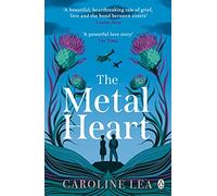 The Metal Heart: The beautiful and atmospheric story of - Lea, Caroline - Paperback / sof -01/03/2022