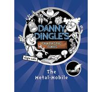 The Metal-Mobile (Danny Dingle's Fantastic Finds, Book 1) - a Funny STEM Invention Book for Ages 7-9