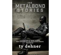 The Metalbond Stories: Short stories from the Metalbond website