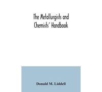 The metallurgists and chemists' handbook; a reference book of tables and data for the student and metallurgist