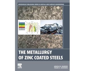 The Metallurgy of Zinc Coated Steels (Woodhead Publishing Series in Metals and Surface Engineering)
